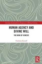 Human Agency and Divine Will - Charlotte Katzoff