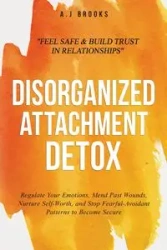 Disorganized Attachment Detox - Brooks A.J