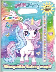 Moje Jednorożce Superkolory Wszystkie kolory magii - praca zbiorowa