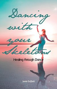 Dancing with your Skeletons - Duffield Senta
