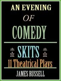 An Evening of Comedy Skits - Russell James