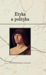 Etyka a polityka - red. Justyna Miklaszewska, Przemysław Spryszak
