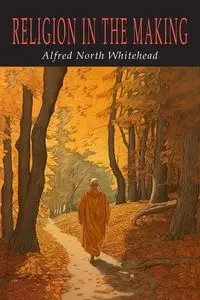 Religion in the Making - Alfred Whitehead  North