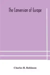 The conversion of Europe - H. Charles Robinson