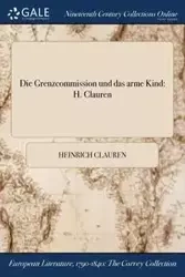 Die Grenzcommission und das arme Kind - Clauren Heinrich