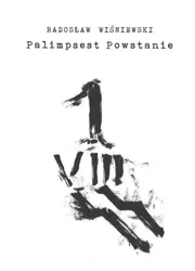 Palimpsest Powstanie - Radosław Wiśniewski
