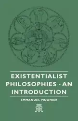 Existentialist Philosophies - An Introduction - Emmanuel Mounier