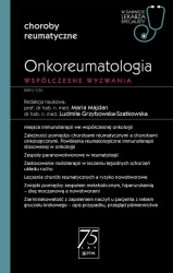Onkoreumatologia. Współczesne wyzwanie - Maria Majdan, Ludmiła Grzybowska-Szatkowska