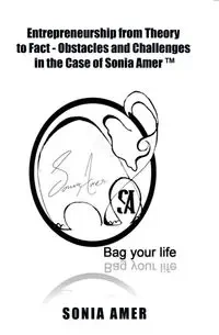 Entrepreneurship from Theory to Fact - Obstacles and Challenges in the Case of Sonia Amer ™ - Sonia Amer