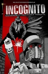 Incognito. Niesamowity Przypadek Pawła K. T.7 - Łukasz Ciżmowski, Piotr Czarnecki