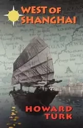 West of Shanghai - Howard Turk