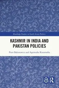 Kashmir in India and Pakistan Policies - Piotr Balcerowicz
