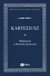 Medytacje o filozofii pierwszej - Kartezjusz Kartezjusz
