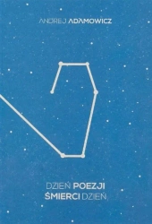 Dzień poezji śmierci dzień - Adamowicz Andrej