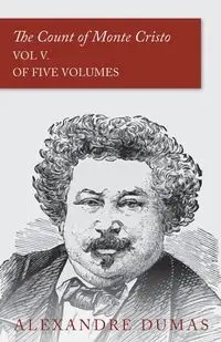 The Count of Monte Cristo - Vol V. (In Five Volumes) - Dumas Alexandre