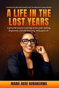 A Life in the Lost Years - Rurangirwa Marie-Rose