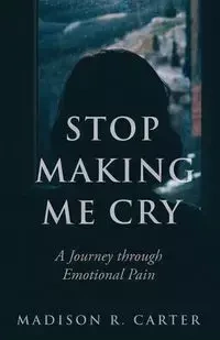 Stop Making Me Cry - Carter Madison R