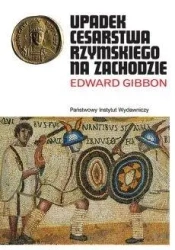 Upadek Cesarstwa Rzymskiego na Zachodzie - Edward Gibbon