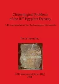 Chronological Problems of the IIIrd Egyptian Dynasty - Incordino Ilaria