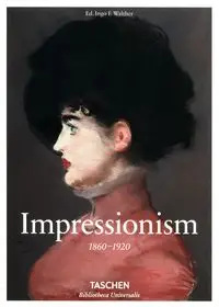 Impressionism 1860-1920 - Walther Ingo F.