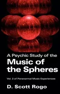 A Psychic Study of the Music of the Spheres - Scott Rogo D.