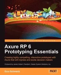 Axure Rp 6 Prototyping Essentials - Ezra Schwartz