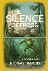 The Silence of Frogs - Thomas Timmins