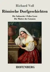 Römische Dorfgeschichten - Richard Voß