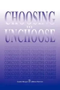 Choosing to Unchoose - Linda Berger