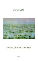 Das Glück entdecken - Be´shan