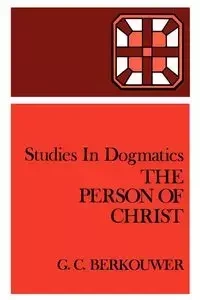 The Person of Christ - Berkouwer G. C.
