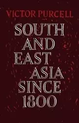 South East Asia Since 1800 - Purcell