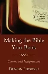 Making the Bible Your Book - Duncan S. Ferguson
