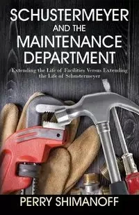 Schustermeyer and the Maintenance Department - Perry Shimanoff