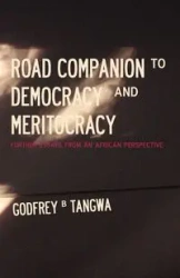 Road Companion to Democracy and Meritocracy. Further Essays from an African Perspective - Tangwa Godfrey B.