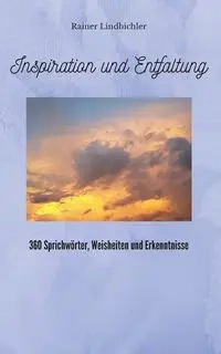 Inspiration und Entfaltung - Lindbichler Rainer