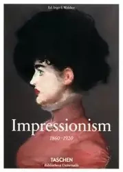 Impressionism 1860-1920 - Walther Ingo F.