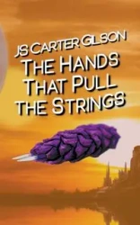 The Hands That Pull the Strings - Carter Gilson JS