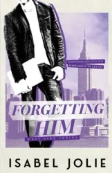 Forgetting Him - Jolie Isabel