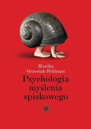 Psychologia myślenia spiskowego - Monika Grzesiak-Feldman