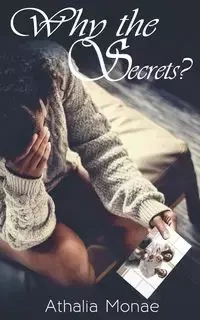 Why the Secrets? - Monae Athalia
