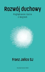 Rozwój duchowy Pogłębianie życia z Bogiem w.2 - Franz Jalics SJ