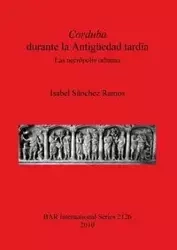 Corduba durante la Antigüedad tardía - Isabel Sánchez Ramos