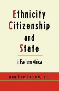 Ethnicity, Citizenship and State in Eastern Africa - Tarimo S. J. Aquiline