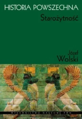 Historia powszechna. Starożytność - Józef Wolski