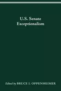 U.S. SENATE EXCEPTIONALISM - BRUCE I. OPPENHEIMER