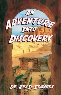 An Adventure Into Discovery - Edwards Rex D.