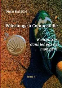 Pèlerinage à Compostelle - Ramon Didier