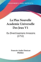 La Plus Nouvelle Academie Universelle Des Jeux V1 - Philidor Francois-Andre Danican