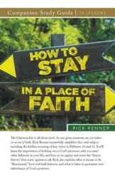 How To Stay in a Place of Faith Study Guide - Rick Renner